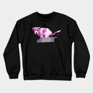 I Poop On Republican Lawns Only - Funny Meme Political Crewneck Sweatshirt